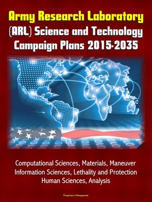 cover image of Army Research Laboratory (ARL) Science and Technology Campaign Plans 2015-2035--Computational Sciences, Materials, Maneuver, Information Sciences, Lethality and Protection, Human Sciences, Analysis